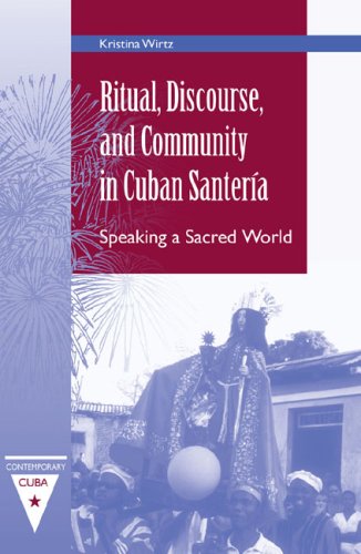 Ritual, Discourse, and Community in Cuban Santería