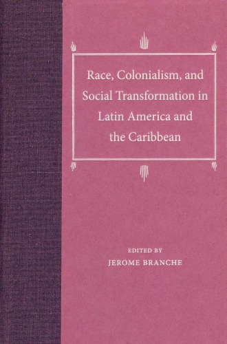 Race, Colonialism, and Social Transformation in Latin America and the Caribbean