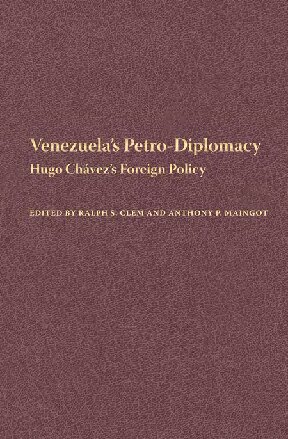 Venezuela's petro-diplomacy : Hugo Chávez's foreign policy