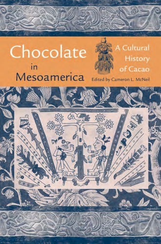 Chocolate in Mesoamerica : a Cultural History of Cacao.