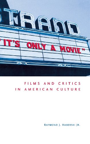 It's Only a Movie! Films and Critics in American Culture