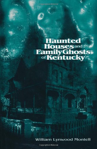 Haunted Houses and Family Ghosts of Kentucky