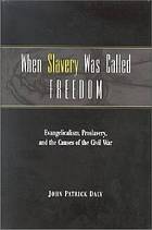 When Slavery Was Called Freedom