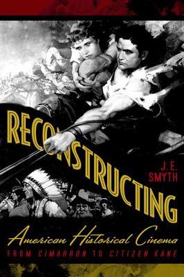 Reconstructing American Historical Cinema