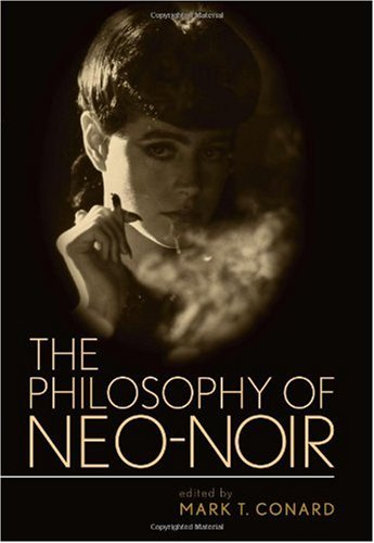 The Philosophy of Neo-Noir