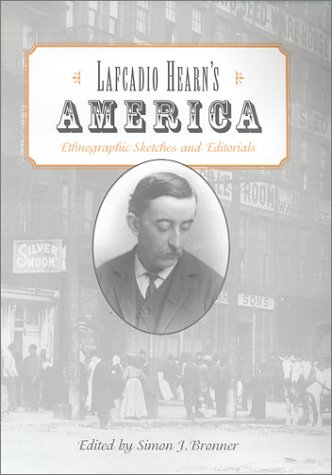 Lafcadio Hearn's America : ethnographic sketches and editorials