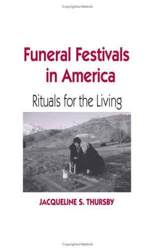 Funeral Festivals in America : Rituals for the Living