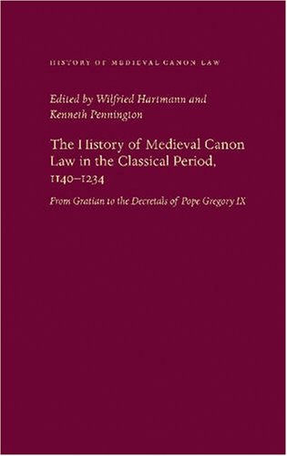 The history of medieval canon law in the classical period, 1140-1234 : from Gratian to the decretals of Pope Gregory IX