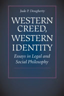 Western Creed, Western Identity Essays in Legal and Social Philosophy