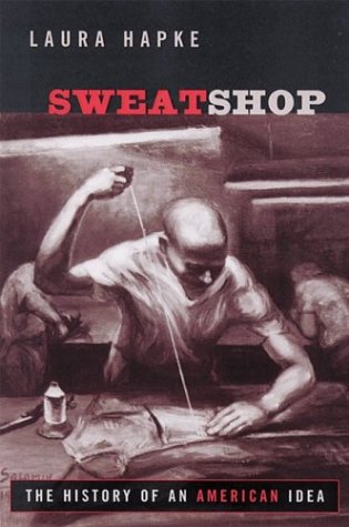 Sweatshop : the history of an American idea