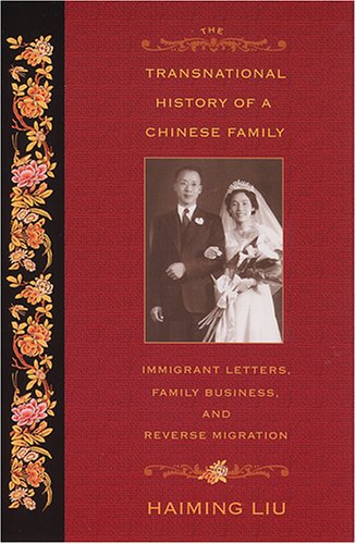 The transnational history of a Chinese family immigrant letters, family business, and reverse migration