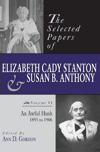 The selected papers of Elizabeth Cady Stanton and Susan B. Anthony