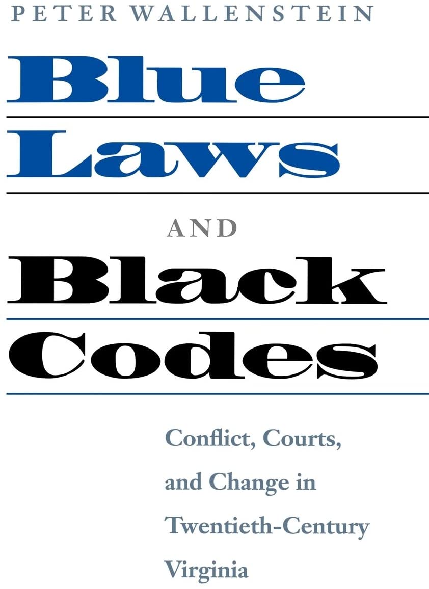 Blue Laws and Black Codes: Conflict, Courts, and Change in Twentieth-Century Virginia