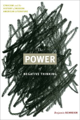 The Power of Negative Thinking: Cynicism and the History of Modern American Literature