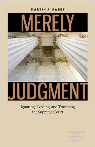 Merely Judgment: Ignoring, Evading, and Trumping the Supreme Court (Constitutionalism and Democracy)