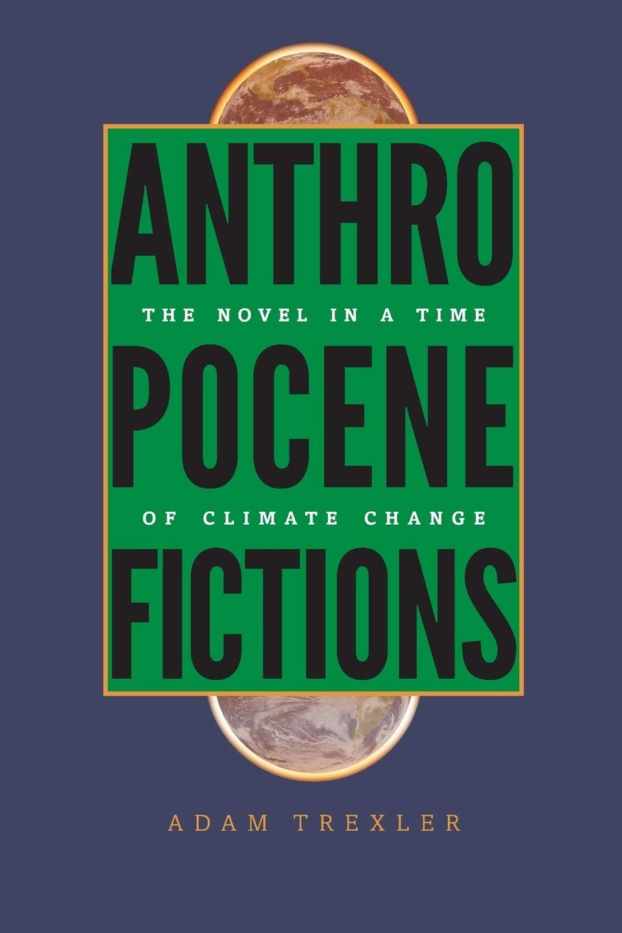 Anthropocene Fictions: The Novel in a Time of Climate Change (Under the Sign of Nature)