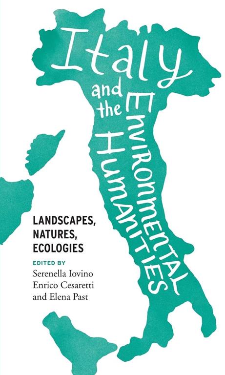 Italy and the Environmental Humanities: Landscapes, Natures, Ecologies (Under the Sign of Nature)