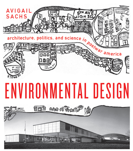 Environmental design : architecture, politics, and science in postwar America