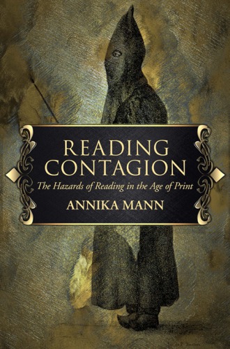 Reading contagion : the hazards of reading in the age of print