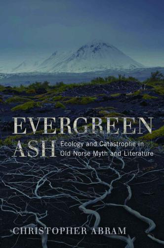 Evergreen ash : ecology and catastrophe in Old Norse myth and literature