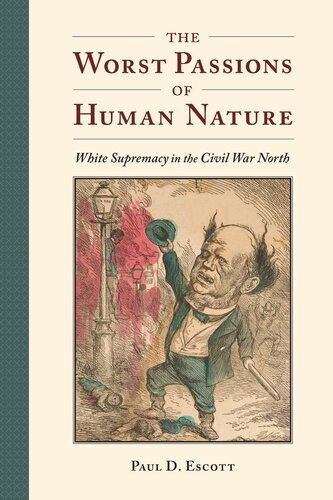 The Worst Passions of Human Nature: White Supremacy in the Civil War North (A Nation Divided)