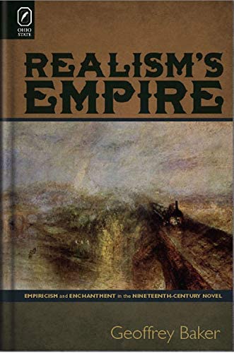 Realism&rsquo;s Empire: Empiricism and Enchantment in the Nineteenth-Century Novel