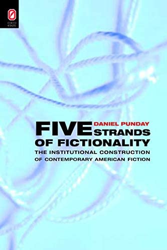 Five Strands of Fictionality: The Institutional Construction of Contemporary American Fiction