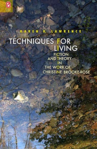 Techniques for Living: Fiction and Theory in the Work of Christine Brooke-Rose (THEORY INTERPRETATION NARRATIV)