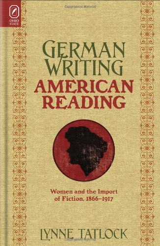 German Writing, American Reading: Women and the Import of Fiction, 18661917