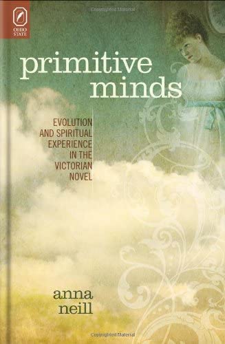 Primitive Minds: Evolution and Spiritual Experience in the Victorian Novel