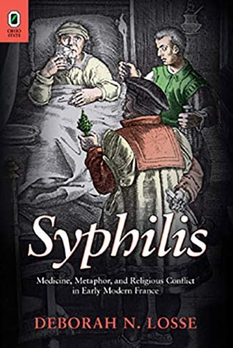 Syphilis: Medicine, Metaphor, and Religious Conflict in Early Modern France