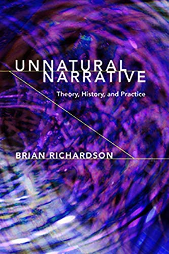 Unnatural Narrative: Theory, History, and Practice (THEORY INTERPRETATION NARRATIV)