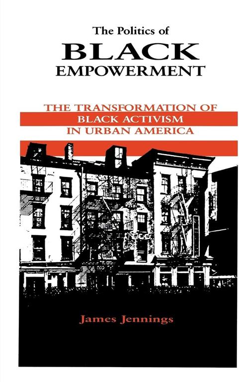 The Politics of Black Empowerment: The Transformation of Black Activism in Urban America (African American Life Series)