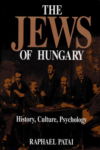 The Jews of Hungary: History, Culture, Psychology