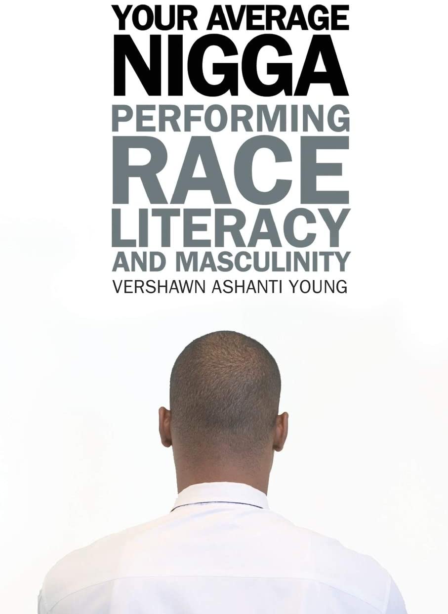 Your Average Nigga: Performing Race, Literacy, and Masculinity (African American Life Series)