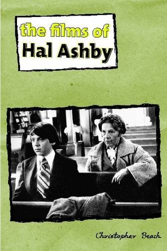 The Films of Hal Ashby (Contemporary Approaches to Film and Media Series)