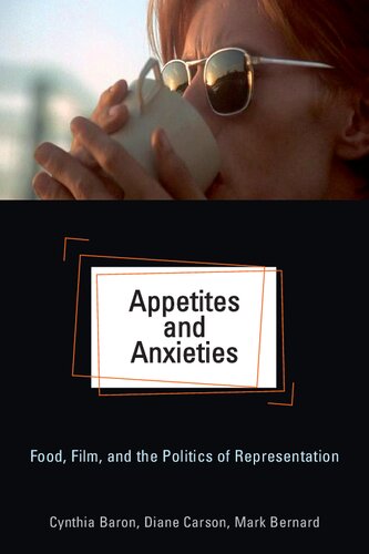 Appetites and anxieties : food, film, and the politics of representation