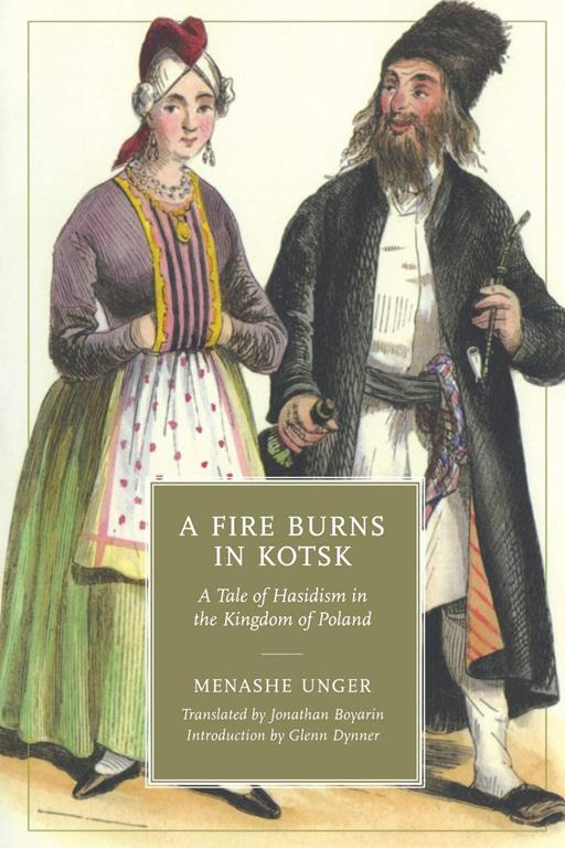 A Fire Burns in Kotsk: A Tale of Hasidism in the Kingdom of Poland