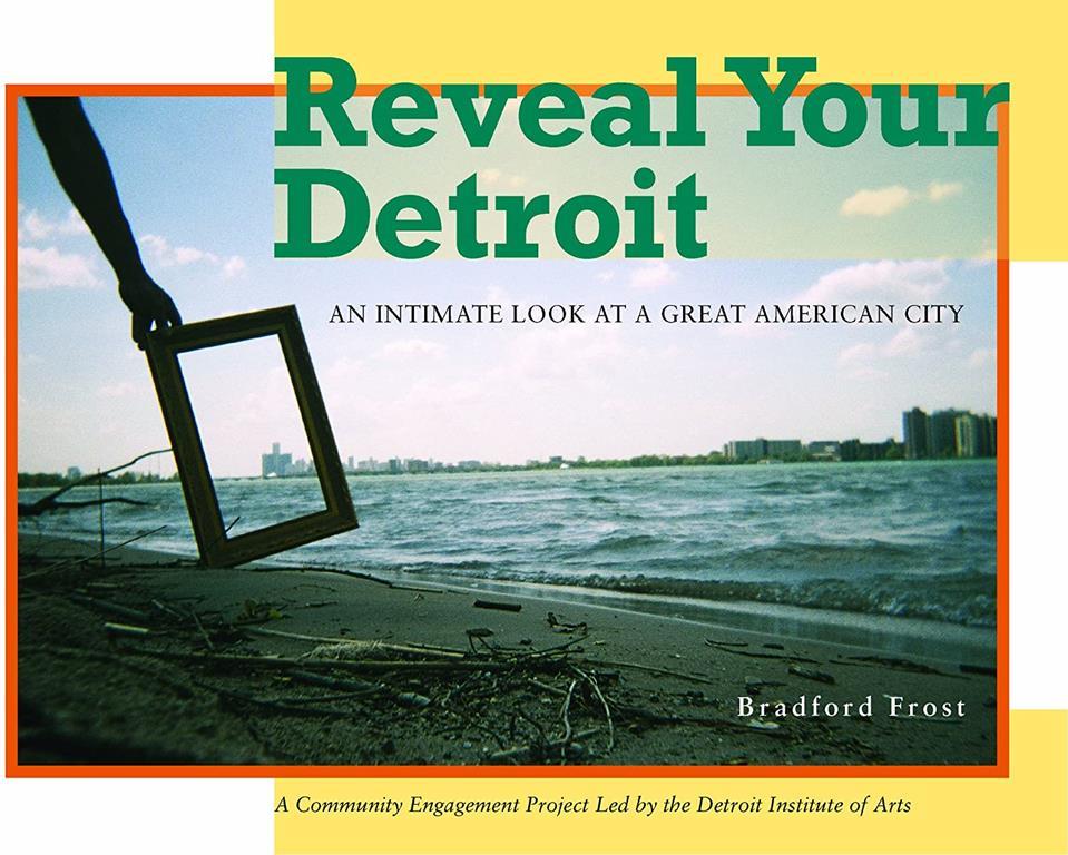 Reveal Your Detroit: An Intimate Look at a Great American City (Painted Turtle)