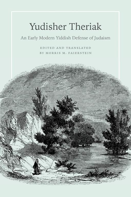 Yudisher Theriak: An Early Modern Yiddish Defense of Judaism