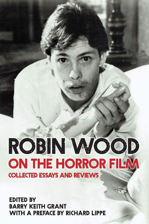 Robin Wood on the Horror Film: Collected Essays and Reviews (Contemporary Approaches to Film and Media Series)