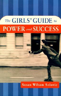 The Girls' Guide to Power and Success