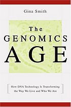 The Genomics Age: How DNA Technology Is Transforming the Way We Live and Who We Are