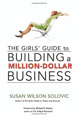 The Girls' Guide to Building a Million-Dollar Business