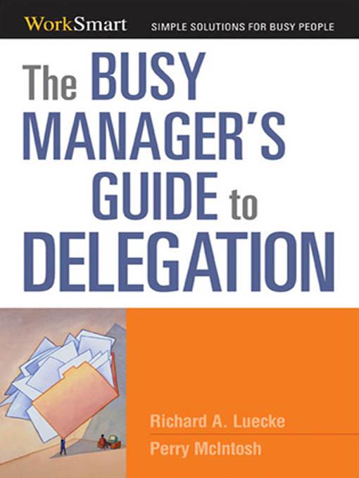 The Busy Manager's Guide to Delegation