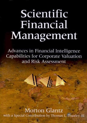 Scientific Financial Management : Advances in Financial Intelligence Capabilities for Corporate Valuation and Risk Assessment.