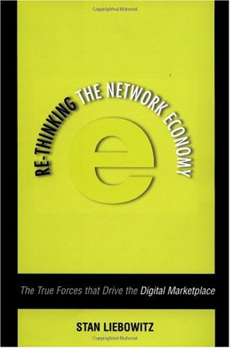 Re-thinking the network economy : the true forces that drive the digital marketplace