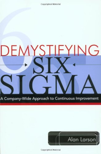 Demystifying six sigma : a company-wide approach to continuous improvement