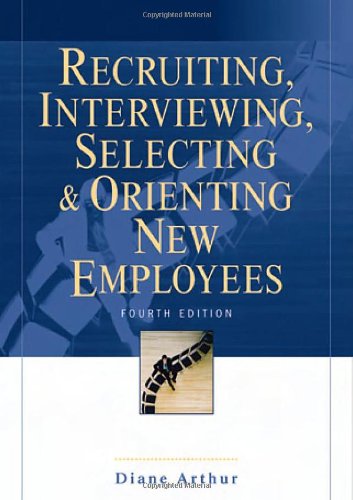 Recruiting, interviewing, selecting & orienting new employees