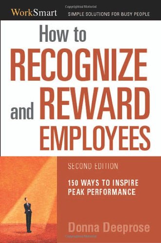 How to recognize & reward employees : 150 ways to inspire peak performance